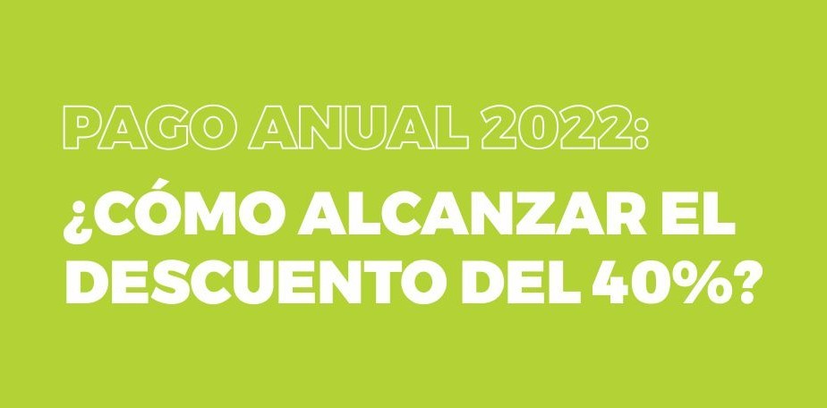 Pago Anual 2022: �C�mo alcanzar el descuento del 40%?